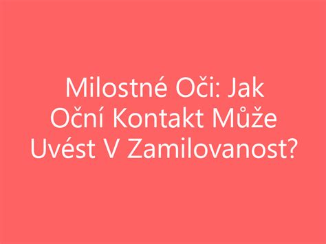 Milostné Oči: Jak Oční Kontakt Může Uvést V。